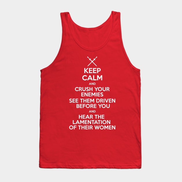 Keep Calm and Crush Your Enemies Tank Top by MalcolmDesigns